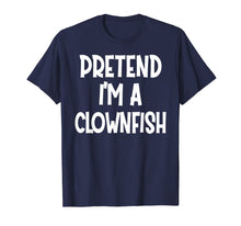 Load image into Gallery viewer, Pretend I'm A CLOWNFISH Costume Funny Halloween gifts T-Shirt