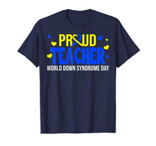 Load image into Gallery viewer, Proud Teacher World Down Syndrome Awareness Day Gifts TShirt888651
