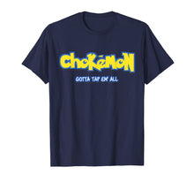Load image into Gallery viewer, Chokemon Gotta Tap Em All MMA BJJ Funny Gifts For Jiu Jitsu T-Shirt-139410
