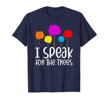 Load image into Gallery viewer, I Speak For The Trees Shirt Earth Day 2020 TShirt935820