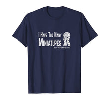Load image into Gallery viewer, Too Many Miniature Wargamer T-Shirt Wargaming Shirt