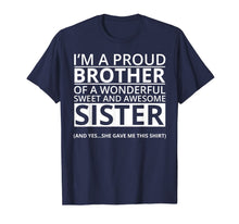 Load image into Gallery viewer, Funny shirts V-neck Tank top Hoodie sweatshirt usa uk au ca gifts for I'm A Proud Brother of a Freaking Awesome Sister T-Shirt 514173