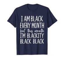 Load image into Gallery viewer, I Am Black Every Month but This Month I'm Blackity Black T-Shirt-1177939
