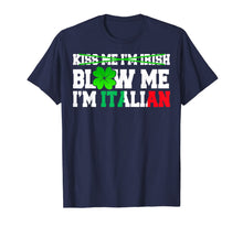 Load image into Gallery viewer, Kiss Me I'm Irish Blow Me I'm Italian St Patrick's Day Gifts TShirt442413