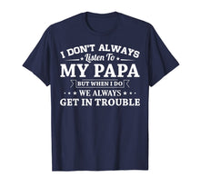 Load image into Gallery viewer, I don't always listen to my papa funny T-Shirt Gifts 146116