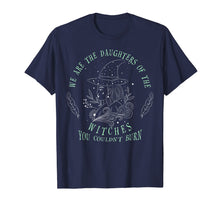 Load image into Gallery viewer, We Are The Daughters Of The Witches T-Shirt