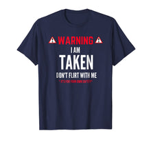 Load image into Gallery viewer, Funny Gift I'm Taken T-shirt for Men - Don't Flirt With Me-521756