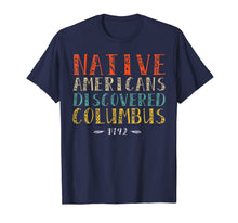 Load image into Gallery viewer, Native Americans Discovered Columbus Indigenous People's Day T-Shirt