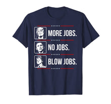 Load image into Gallery viewer, Trump more jobs Obama no jobs Bill Cinton B jobs Trump 2020 T-Shirt 79390