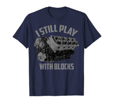 Load image into Gallery viewer, I Still Play With Blocks Racing Shirt | Maintenance Man Gift T-Shirt-168067