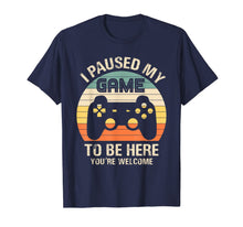 Load image into Gallery viewer, Funny shirts V-neck Tank top Hoodie sweatshirt usa uk au ca gifts for i paused my game to be here you're welcome for boy men youth T-Shirt 892212