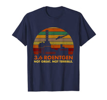 Load image into Gallery viewer, 3.6 Roentgen Not Great, Not Terrible Chernobyl T-Shirt 75847