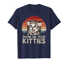 Load image into Gallery viewer, Show Me Your Kitties Funny Cat Gifts for Cat Kitten Lovers T-Shirt-112079