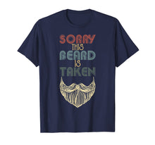 Load image into Gallery viewer, Mens Sorry This Beard is Taken Shirt Man Grandpa Uncle Gifts T-Shirt-2731546