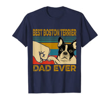 Load image into Gallery viewer, Best Boston Terrier Dad Ever T-Shirt-406219