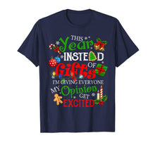 Load image into Gallery viewer, This Year Instead Of Gifts I'm Giving Everyone My Opinions T-Shirt-3129630