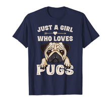 Load image into Gallery viewer, Funny Pug Dog Gifts for Girls Just A Girl Who Loves Pugs T-Shirt-166170