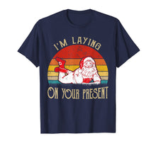 Load image into Gallery viewer, I'm Laying On Your Present Santa Claus Funny Christmas T-Shirt-2458346