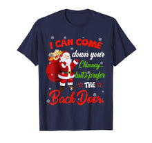 Load image into Gallery viewer, I Can Come Down Your Chimney But I Prefer The Back Door Xmas T-Shirt-3204521