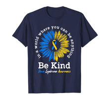 Load image into Gallery viewer, Down Syndrome Awareness Gift For Women Men Sunflower Be Kind TShirt546710