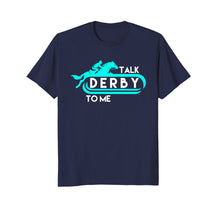 Load image into Gallery viewer, Talk Derby To Me Funny Derby Shirt For 2018 Race Horse Aqua