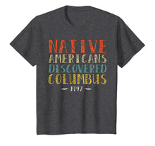 Load image into Gallery viewer, Native Americans Discovered Columbus Indigenous People's Day T-Shirt