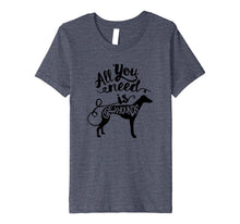 Load image into Gallery viewer, Funny shirts V-neck Tank top Hoodie sweatshirt usa uk au ca gifts for All You Need is Greyhound Dog Lover Gift J000190 737615