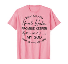 Load image into Gallery viewer, Way maker miracle worker promise keeper light in the TShirt404685