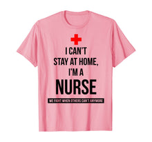Load image into Gallery viewer, I can't stay at home I'm a nurse we fight when others can't TShirt352718
