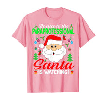 Load image into Gallery viewer, Funny shirts V-neck Tank top Hoodie sweatshirt usa uk au ca gifts for Be Nice To The Paraprofessional Santa Is Watching Xmas Gifts T-Shirt 1376719