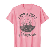 Load image into Gallery viewer, i run a tight shipwreck womens funny mom dad mother's day TShirt111415