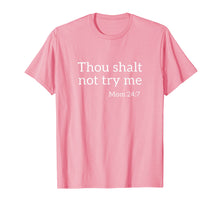 Load image into Gallery viewer, Funny shirts V-neck Tank top Hoodie sweatshirt usa uk au ca gifts for Thou Shalt Not Try Me Funny Mom 24:7 Bible Quote T-Shirt 2534702