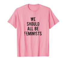Load image into Gallery viewer, Funny shirts V-neck Tank top Hoodie sweatshirt usa uk au ca gifts for The OFFICIAL PINK We Should All Be Feminists T-Shirt 621036