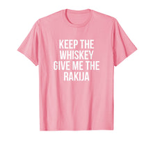 Load image into Gallery viewer, Funny shirts V-neck Tank top Hoodie sweatshirt usa uk au ca gifts for Keep The Whiskey Give Me The Rakija T-Shirt 3170785