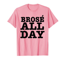 Load image into Gallery viewer, Funny shirts V-neck Tank top Hoodie sweatshirt usa uk au ca gifts for Brose All Day | Funny Rose Wine Lover T-Shirt & Gift 1097496