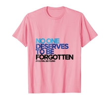 Load image into Gallery viewer, Funny shirts V-neck Tank top Hoodie sweatshirt usa uk au ca gifts for No One Deserves to Be Forgotten - Inspirational Shirt 2101614