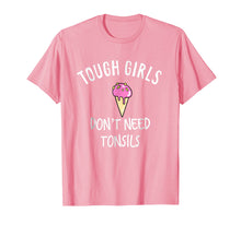 Load image into Gallery viewer, Funny shirts V-neck Tank top Hoodie sweatshirt usa uk au ca gifts for Funny Tough Girls Don't Need Tonsils Ice Cream Lover Shirt 1027456