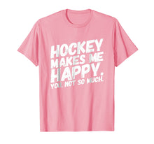 Load image into Gallery viewer, Funny shirts V-neck Tank top Hoodie sweatshirt usa uk au ca gifts for Hockey makes me HAPPY You not so much Funny Tshirt white 2959615