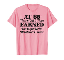 Load image into Gallery viewer, Funny shirts V-neck Tank top Hoodie sweatshirt usa uk au ca gifts for Funny 85th Birthday Gift T-Shirt - Do Whatever I Want Shirt 574227