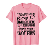 Load image into Gallery viewer, Funny shirts V-neck Tank top Hoodie sweatshirt usa uk au ca gifts for you can't scare me I have a crazy daughter gift for mom Tee 711052