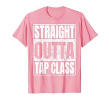 Load image into Gallery viewer, Funny shirts V-neck Tank top Hoodie sweatshirt usa uk au ca gifts for Straight Outta Tap Class Tshirt Tap Dancer Gift Funny Tees 1434213