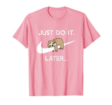 Load image into Gallery viewer, Do It Later Funny Sleepy Sloth For Lazy Sloth Lover T-Shirt 65221