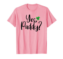 Load image into Gallery viewer, Yes Paddy Shamrock Funny St Patrick's Day Gifts TShirt-
