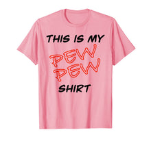 Load image into Gallery viewer, This Is My Pew Pew Shirt T-Shirt-2056051