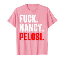 Load image into Gallery viewer, Fuck Nancy Pelosi Funny Anti Democrat Saying T-Shirt-2560809
