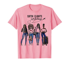 Load image into Gallery viewer, Catch Flights Not Feelings Summer T-Shirt Funny Gifts Shirt 149616