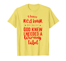 Load image into Gallery viewer, Funny shirts V-neck Tank top Hoodie sweatshirt usa uk au ca gifts for I have red hair because god knew i needed a warning label 2984608