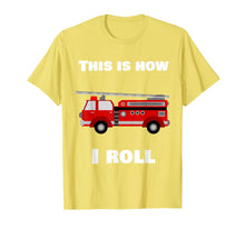 Load image into Gallery viewer, Funny shirts V-neck Tank top Hoodie sweatshirt usa uk au ca gifts for This Is How I Roll Fire Truck T-Shirt 1701154