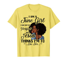 Load image into Gallery viewer, I Am A June Girl I May Not Be Perfect Birthday T-shirt 55413