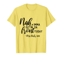 Load image into Gallery viewer, Nah Imma Sit In Da Front Gifts For Black History Month T-Shirt-1364897
